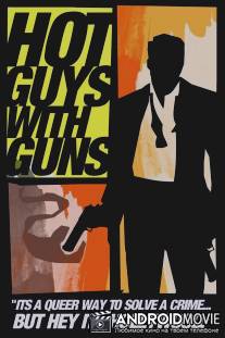 Горячие парни с оружием / Hot Guys with Guns