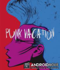 Каникулы панков / Punk Vacation