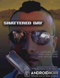 Неудачный день / Shattered Day