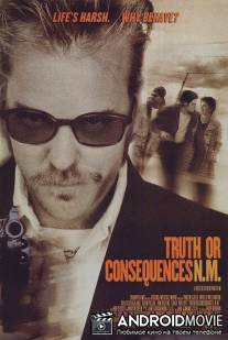 Правда и последствия / Truth or Consequences, N.M.