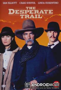 Тропой отчаяния / Desperate Trail, The