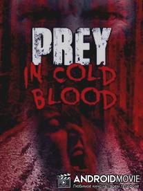Жертва, хладнокровно / Prey, in Cold Blood