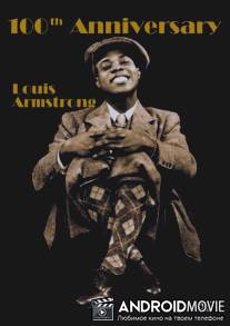 Армстронг: Век Луи Первого / Louis Armstrong: 100th Anniversary