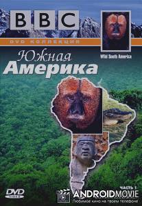 BBC: Южная Америка / Wild South America
