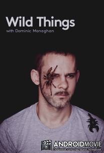 Доминик Монаган и самые дикие существа / Wild Things with Dominic Monaghan