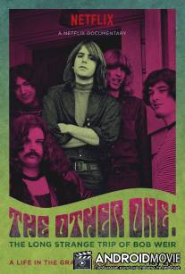 Другой: Странное длинное путешествие Боба Вира / Other One: The Long, Strange Trip of Bob Weir, The