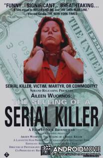 Эйлин Уорнос: Продажа серийной убийцы / Aileen Wuornos: The Selling of a Serial Killer