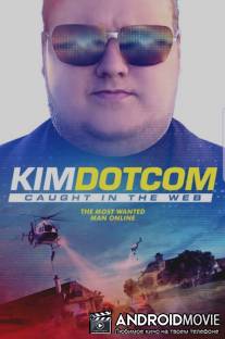 Ким Дотком: Пойманный в Сеть / Kim Dotcom: Caught in the Web