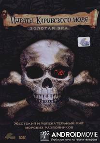 Пираты Карибского моря. Золотая эра / The Golden Age Of Caribbean Pirates