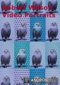 Роберт Уилсон: Видеопортреты / Robert Wilson: Video Portraits
