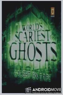 Самые ужасные привидения / World's Scariest Ghosts: Caught on Tape