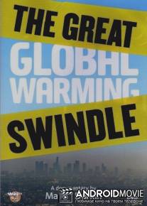 Великое надувательство глобального потепления / Great Global Warming Swindle, The