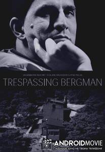 Вторжение к Бергману / Trespassing Bergman