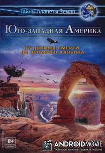 Юго-западная Америка 3D: От Долины смерти до Великого каньона / America's Southwest 3D: From Grand Canyon To Death Valley
