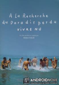 Жить нагишом: В поисках потерянного рая / A la recherche du paradis perdu