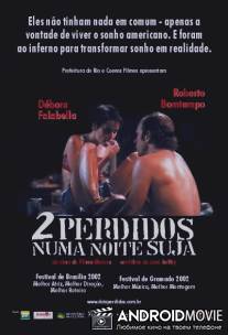 Двое потерянных в сумраке ночи / 2 Perdidos numa Noite Suja