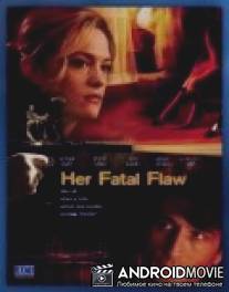 Ее роковой недостаток / Her Fatal Flaw