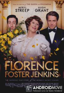 Флоренс Фостер Дженкинс / Florence Foster Jenkins