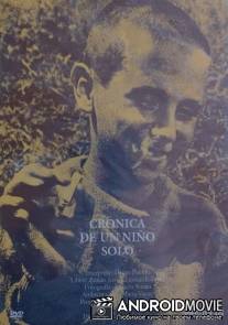 История одинокого мальчика / Cronica de un nino solo