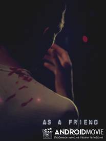Как другу / As a Friend
