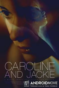 Кэролайн и Джеки / Caroline and Jackie