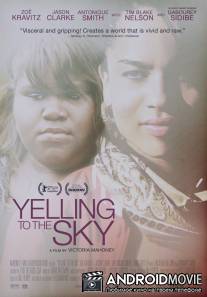 Крик в небеса / Yelling to the Sky