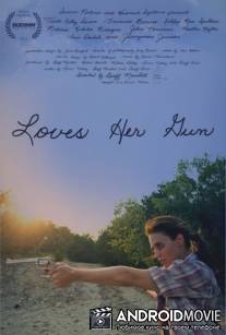 Люби своё оружие / Loves Her Gun
