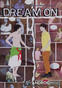 Мечтать не вредно / Dream On