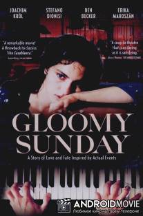 Мрачное воскресенье / Gloomy Sunday - Ein Lied von Liebe und Tod