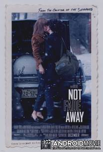 Не исчезай / Not Fade Away