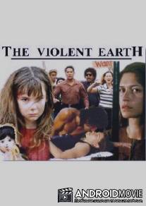 Неистовая земля / Violent Earth, The