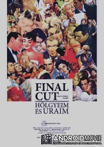 Окончательный монтаж - дамы и господа! / Final Cut: Holgyeim es uraim
