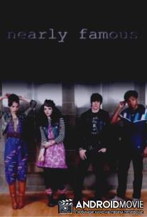 Почти знамениты / Nearly Famous