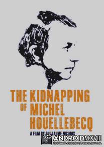 Похищение Мишеля Уэльбека / L'enlevement de Michel Houellebecq