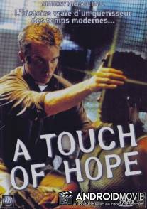 Прикоснуться к надежде / A Touch of Hope