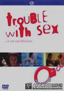 Скажи Люблю / Trouble with Sex