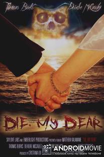 Умри, дорогуша / Die, My Dear