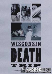 Висконсин: Путешествие к смерти / Wisconsin Death Trip
