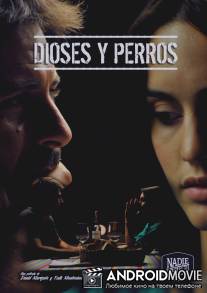 Боги и собаки / Dioses y perros