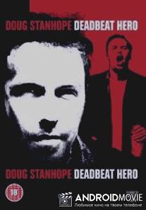 Даг Стэнхоуп: Никчёмный герой / Doug Stanhope: Deadbeat Hero