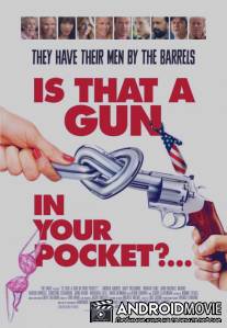 Это пистолет у тебя в кармане? / Is That a Gun in Your Pocket?