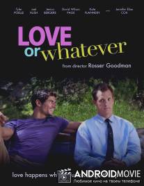 Любовь или что-то в этом роде / Love or Whatever