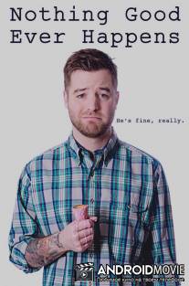 Не жди от жизни ничего хорошего / Nothing Good Ever Happens