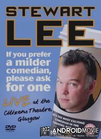 Стюарт Ли: Если ваш комик слишком крепкий, требуйте замены / Stewart Lee: If You Prefer a Milder Comedian, Please Ask for One