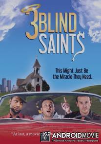 Три слепых праведника / 3 Blind Saints