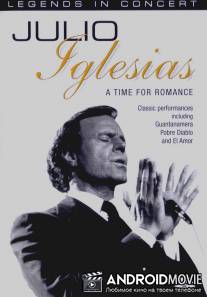 Хулио Иглесиас: Время любить / Julio Iglesias: Time For Romance
