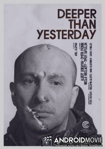 Глубже, чем вчера / Deeper Than Yesterday