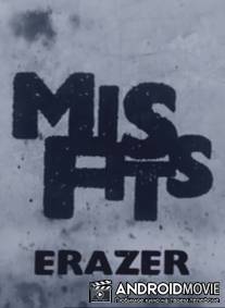 Отбросы: Эрейзер / Misfits Erazer