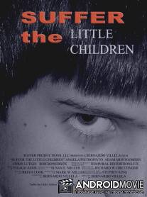 Пустите детей / Suffer the Little Children