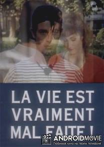 Жизнь - дерьмо! / La vie est vraiment mal faite!